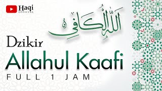 Dzikir Allahul Kaafi  Allahul Kafi Full 1 Jam  Haqi Official [upl. by Mcclary]