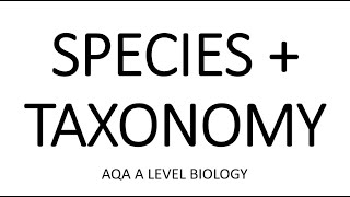 SPECIES amp TAXONOMY  AQA A LEVEL BIOLOGY  EXAM QUESTION RUN THROUGH [upl. by Ginsberg]