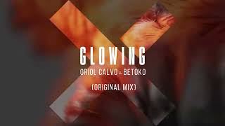 Oriol Calvo amp Betoko  Glowing Original Mix TEN IBIZA RECORDS [upl. by Orin956]