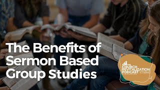 The Benefits of Sermon Based Group Studies [upl. by Greabe]