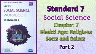 Std7 Social Science  Ch7 Bhakti Age Religious Sects and Saints  Part 2 Vikas Workbook Solution [upl. by Horwath799]