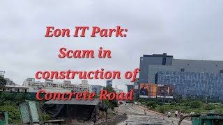 Eon IT Park Exposed Concrete Road Scam [upl. by Orozco]