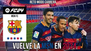 La MSN 🏆en el BARÇA🔵🔴 en 2024 RECONSTRUYENDO al BARCELONA reto modo carrera [upl. by Carolyn]