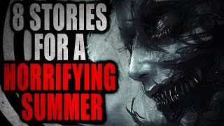 8 Stories for a Horrifying Summer  Creepypasta Compilation [upl. by Skardol725]