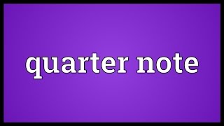 Quarter note Meaning [upl. by Zednanref]