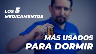 LOS 5 MEDICAMENTOS MÁS USADOS PARA DORMIR I INSOMNIO  Dr SUEÑO [upl. by Docia]