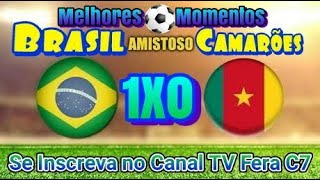 Brasil 1X0 Camarões  Melhores MomentosLive  Amistoso Internacional  SE INSCREVA NO CANAL🔔 [upl. by Josepha]