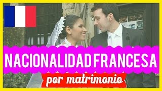 Obtener la NACIONALIDAD FRANCESA por MATRIMONIO UNA VENEZOLANA EN FRANCIA [upl. by Julienne]