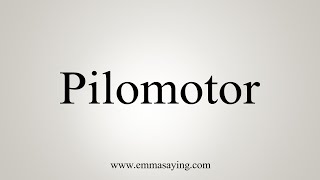 How To Say Pilomotor [upl. by Eylsel]