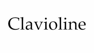 How to Pronounce Clavioline [upl. by Adoc772]