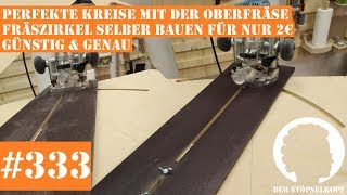 333 Perfekte Kreise mit der Oberfräse  Fräszirkel selber bauen für nur 2€ [upl. by Kenweigh54]