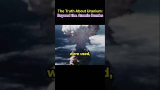 The Truth About Uranium Beyond the Atomic Bombs [upl. by Nadoj781]