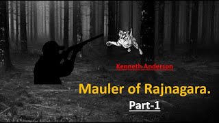 Mauler of RajnagaraPart1kennethanderson jimcorbett maneaterhunting tigerhunting wildadventure [upl. by Anatol]