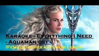 Karaoke  Everything I Need  Aquaman ost Female higher key with lyrics [upl. by Maddie]