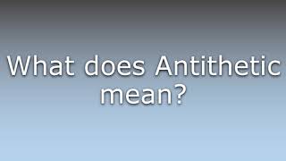 What does Antithetic mean [upl. by Onailimixam]