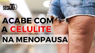 Acabe com a CELULITE na MENOPAUSA [upl. by Arotal]