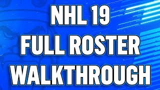 NHL 19 Full Roster Walkthrough [upl. by Lohman]