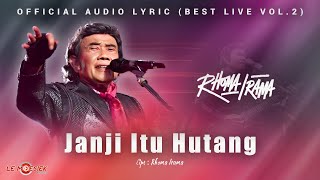 Rhoma Irama  Janji Itu Hutang Official Audio Lyric Best Live Vol 2 [upl. by Westbrooke40]