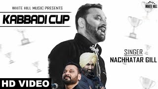 Kabaddi Cup Full Video Nachhatar Gill ft Rupin Kahlon  Ishtar Punjabi [upl. by Ocinemod]