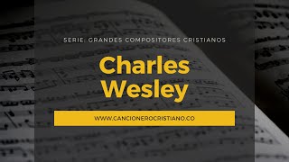 Historia de Charles Wesley  Compositores de himnos [upl. by Sabella272]