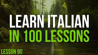 Learn Italian in 100 Lessons  Master Italian from Beginner to Advanced  Lesson 90 [upl. by Mamoun]