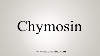 How To Say Chymosin [upl. by Onitsirc922]