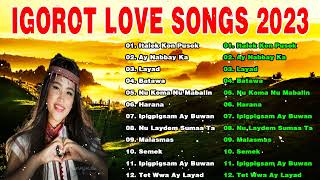 NONSTOP IGOROT LOVE SONGS 2023 💖 BEST OF ALL TIME 💛NEW FEMALE IGOROT BEST SONGS 2023 PLAYLIST [upl. by Anert]