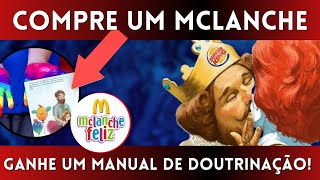 ABSURDO ANTES VINHA UM BRINQUEDO AGORA VEM UM MANUAL DE DOUTRINAÇÃO NO MCLANCHE FELIZ [upl. by Lorien224]