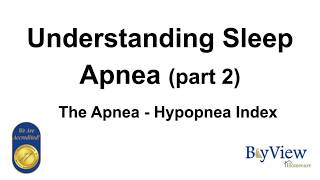 Understanding Sleep Apnea The Apnea Hypopnea Index Part II [upl. by Nanyt841]