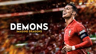 Cristiano Ronaldo ► quotDEMONSquot ft Imagine Dragons • Motivation Skills amp Goals 2022  HD [upl. by Eadrahs]