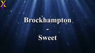 Brockhampton  Sweet Lyrics [upl. by Ramsey]