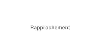 How to Pronounce quotRapprochementquot [upl. by Ula700]