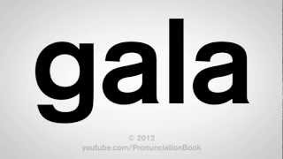 How to Pronounce Gala [upl. by Steve]