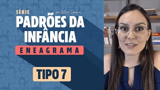 Padrão da Infância Tipo 7  Eneagrama [upl. by Ashlin727]