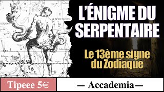 Le Serpentaire  L’énigme du 13ème signe du Zodiaque [upl. by Llerot]