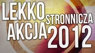 Lekko Stronnicza Akcja 2012  Zakończenie [upl. by Harad608]