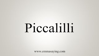 How To Say Piccalilli [upl. by Olin120]