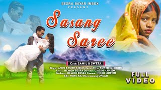 SASANG SAREE  NEW SANTHALI FULL VIDEO 2024  SAHIL ampSWETA  ANUJ ampRUTH KISKU [upl. by Sakiv670]