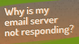 Why is my email server not responding [upl. by Husch]