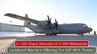 Lockheed Martin Offer For IAF  C130J Super Hercules vs C390 Millennium [upl. by Neleb102]