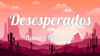 Rauw Alejandro  Desesperados LETRAS  LYRICS [upl. by Derraj]