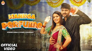 Mahnga Perfume Full Song Ajay Hooda amp Gori Kajal  Surila amp Komal Chaudhary  Haryanvi Songs 2024 [upl. by Merow]