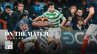 On the Match with Nicolas Kühn  Ross County 12 Celtic  Domination pays off with dramatic 21 win [upl. by Nida]