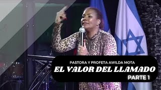 EL VALOR DEL LLAMADO  parte 1 Pastora y Profeta Awilda Mota [upl. by Woo]