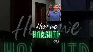 How We Worship Pt2 shorts eternalcitychurch acts29 christiandiscipleship christianliving [upl. by Lahcsap]