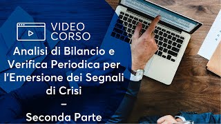 Analisi di Bilancio e Verifica Periodica per lEmersione dei Segnali di Crisi  Seconda Parte [upl. by Golightly]