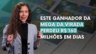 O GANHADOR da MEGA DA VIRADA que PERDEU mais de R160 milhões [upl. by Ibbor]