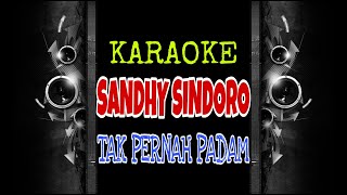 Sandhy Sandoro  Tak Pernah Padam Karaoke Version [upl. by Paolo411]