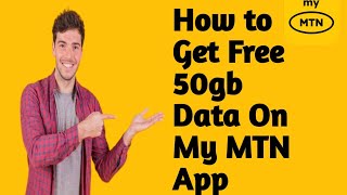 How to Get Free 50GB Data On My MTN App [upl. by Boycie]