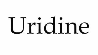 How to Pronounce Uridine [upl. by Wong]